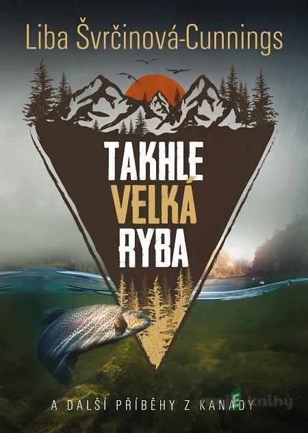 Takhle velká ryba - Liba Cunnings Takhle velká ryba - Liba Cunnings