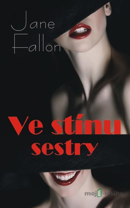Ve stínu sestry - Jane Fallon Ve stínu sestry - Jane Fallon