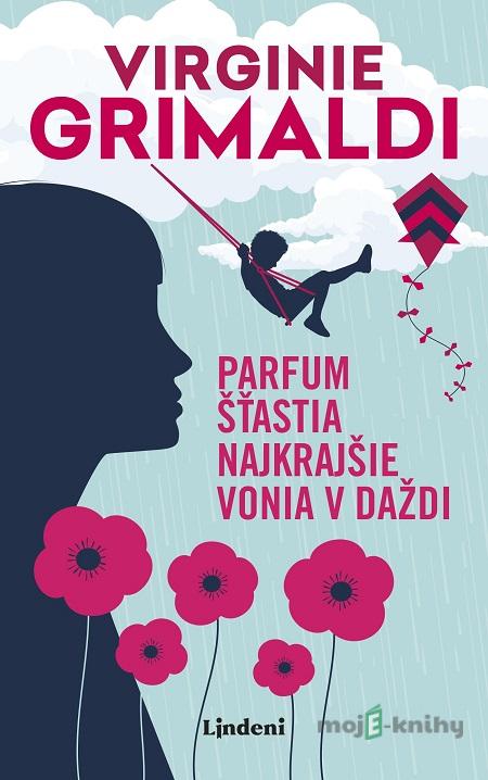 Parfum šťastia najkrajšie vonia v daždi - Virginie Grimaldi Parfum šťastia najkrajšie vonia v daždi - Virginie Grimaldi