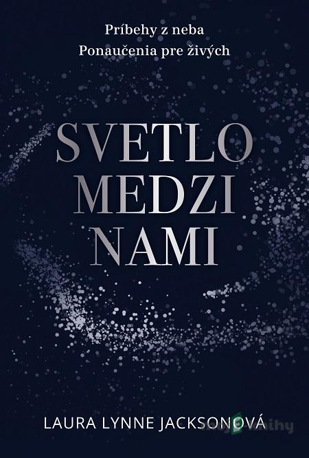 Svetlo medzi nami - Laura Lynne Jackson Svetlo medzi nami - Laura Lynne Jackson