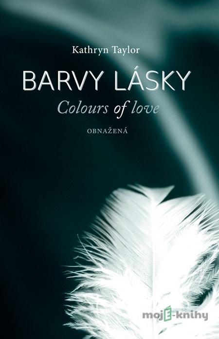 Barvy lásky - Obnažená - Kathryn Taylor Barvy lásky - Obnažená - Kathryn Taylor