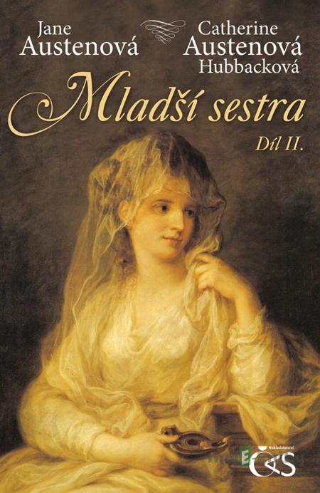 Mladší sestra - díl II. - Jane Austenová, Catherine Austenová Hubbacková Mladší sestra - díl II. - Jane Austenová, Catherine Austenová Hubbacková