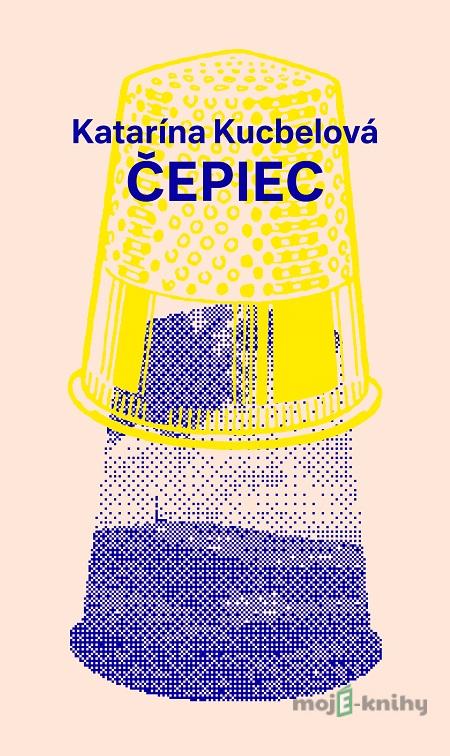 Čepiec - Katarína Kucbelová Čepiec - Katarína Kucbelová