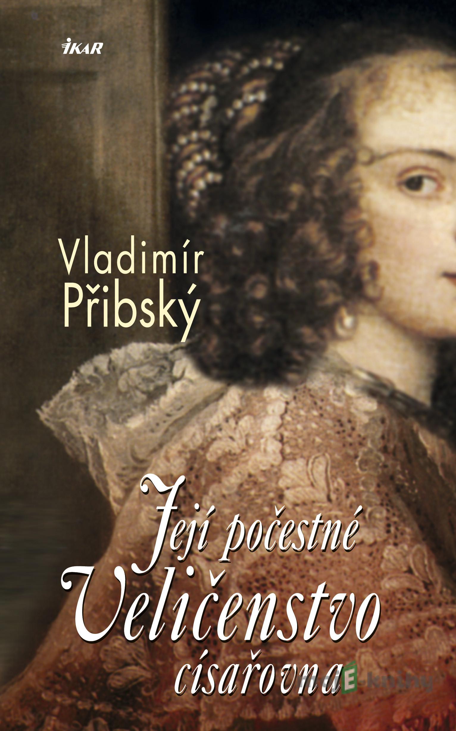 Její počestné Veličenstvo císařovna - Vladimír Přibský Její počestné Veličenstvo císařovna - Vladimír Přibský