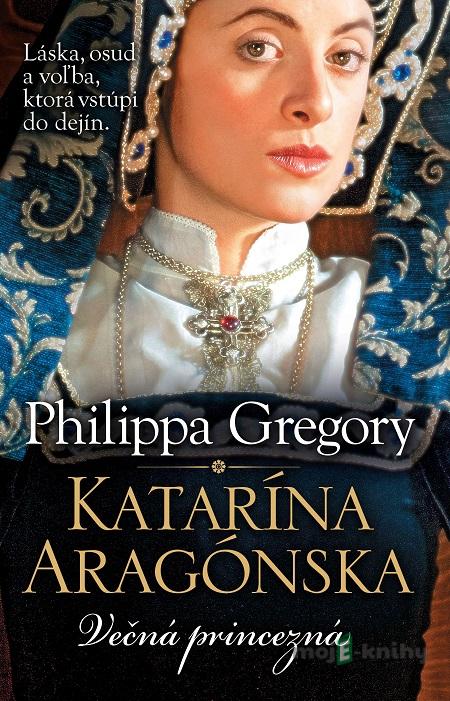 Katarína Aragónska - Philippa Gregory Katarína Aragónska - Philippa Gregory