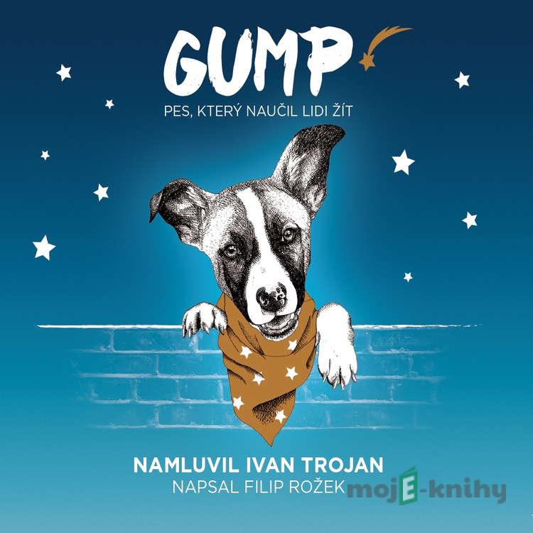 GUMP - pes, který naučil lidi žít - Filip Rožek GUMP - pes, který naučil lidi žít - Filip Rožek