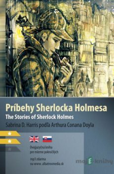 Príbehy Sherlocka Holmesa / The Stories of Sherlock Holmes - Sabrina D. Harris, Arthur Conan Doyle
