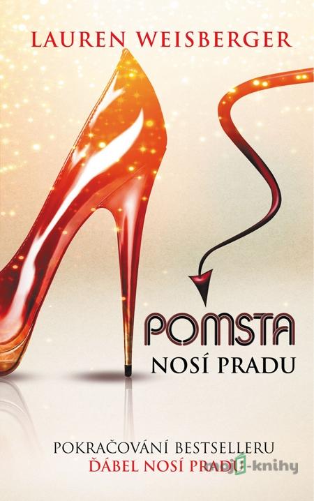 Pomsta nosí Pradu - Lauren Weisberger Pomsta nosí Pradu - Lauren Weisberger