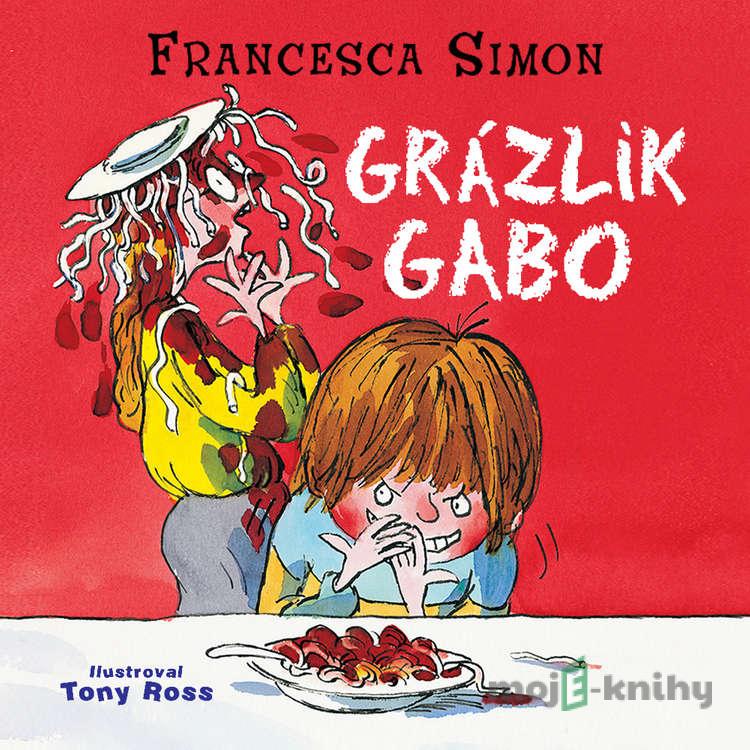 Grázlik Gabo - Francesca Simon Grázlik Gabo - Francesca Simon