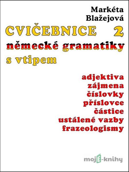 Cvičebnice německé gramatiky s vtipem II - Markéta Blažejová Cvičebnice německé gramatiky s vtipem II - Markéta Blažejová