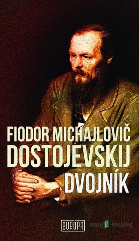 Dvojník - Fjodor Michajlovič Dostojevskij Dvojník - Fjodor Michajlovič Dostojevskij