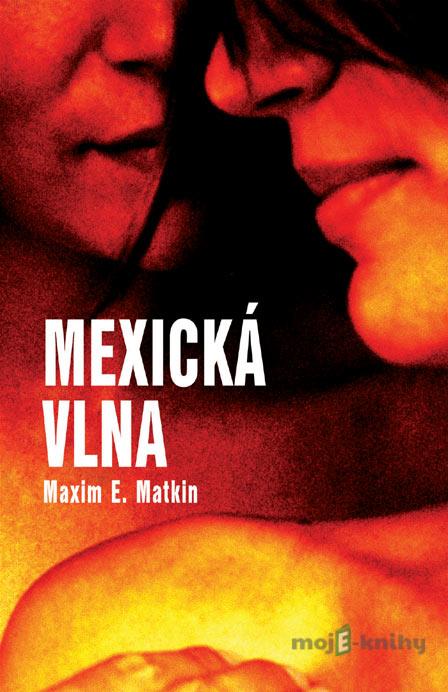 Mexická vlna - Maxim E. Matkin Mexická vlna - Maxim E. Matkin