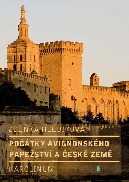 Počátky avignonského papežství a české země - Zdeňka Hledíková Počátky avignonského papežství a české země - Zdeňka Hledíková