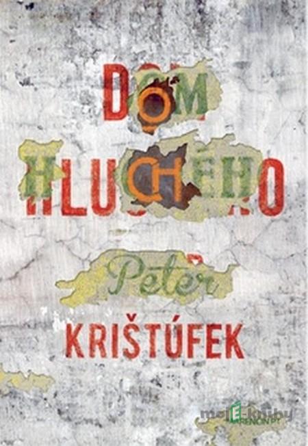 Dom hluchého - Peter Krištúfek Dom hluchého - Peter Krištúfek