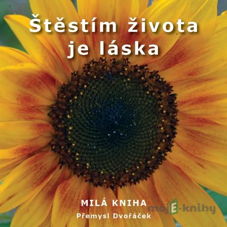 Štěstím života je láska - Přemysl Dvořáček Štěstím života je láska - Přemysl Dvořáček