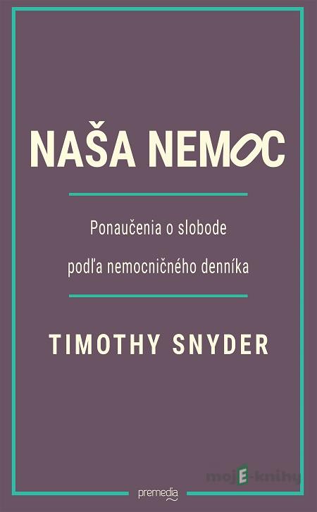 Naša nemoc - Timothy Snyder Naša nemoc - Timothy Snyder