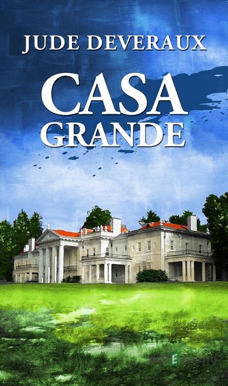 Casa Grande - Jude Deveraux Casa Grande - Jude Deveraux