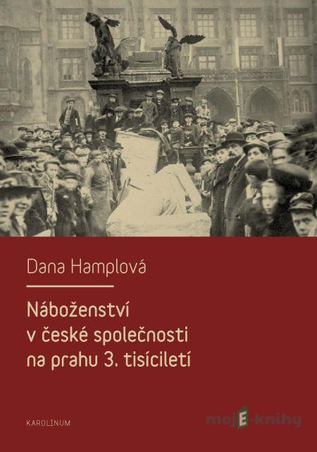 Náboženství v české společnosti na prahu 3. tísiciletí - Dana Hamplová Náboženství v české společnosti na prahu 3. tísiciletí - Dana Hamplová
