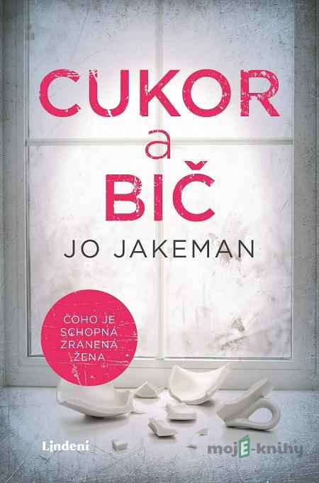 Cukor a bič - Jo Jakeman Cukor a bič - Jo Jakeman