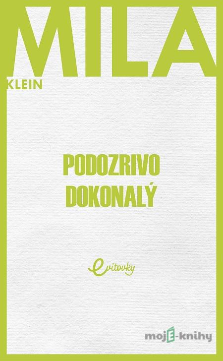 Podozrivo dokonalý - Mila Klein Podozrivo dokonalý - Mila Klein