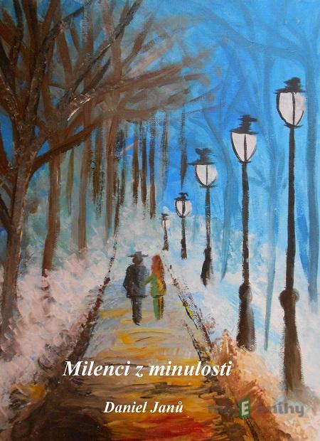 Milenci z minulosti - Daniel Janů Milenci z minulosti - Daniel Janů