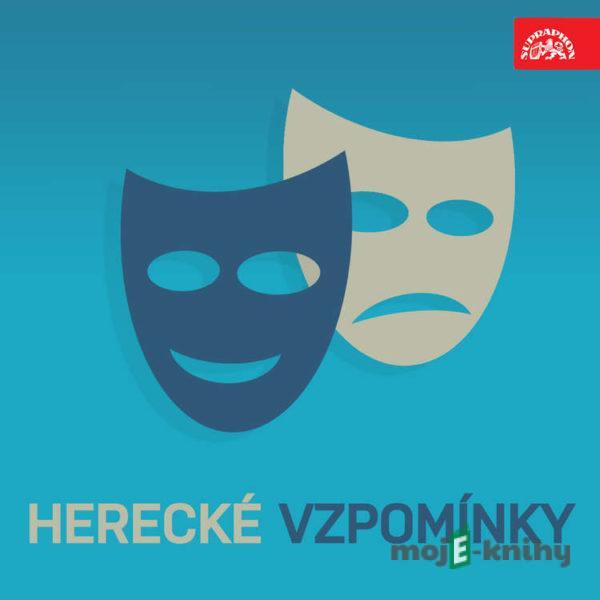 Herecké vzpomínky - Rudolf Deyl,František Roland,Theodor Pištěk,Marie Svobodová