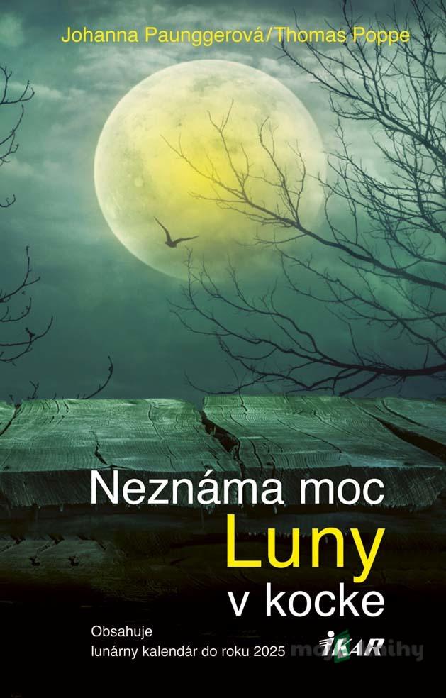 Neznáma moc Luny v kocke - Johanna Paungger, Thomas Poppe Neznáma moc Luny v kocke - Johanna Paungger, Thomas Poppe