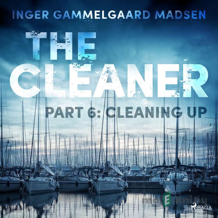 The Cleaner 6: Cleaning Up (EN) - Inger Gammelgaard Madsen The Cleaner 6: Cleaning Up (EN) - Inger Gammelgaard Madsen