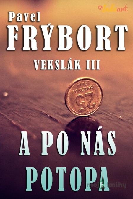 Vekslák 3 - A po nás potopa - Frýbort Pavel Vekslák 3 - A po nás potopa - Frýbort Pavel