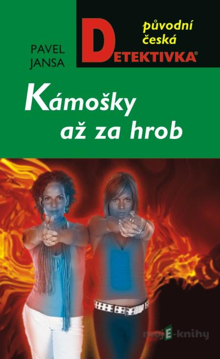 Kámošky až za hrob - Pavel Jansa Kámošky až za hrob - Pavel Jansa