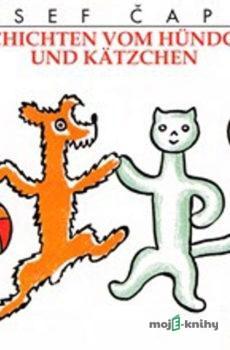 Geschichten vom Hündchen und Kätzchen - Josef Čapek