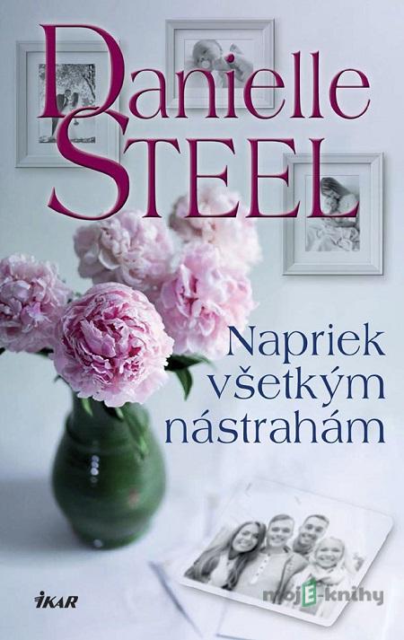 Napriek všetkým nástrahám - Danielle Steel Napriek všetkým nástrahám - Danielle Steel