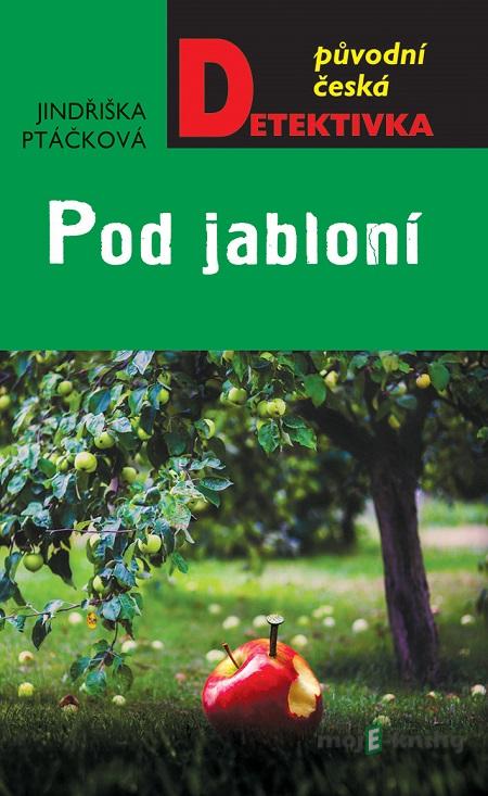 Pod jabloní - Jindřiška Ptáčková Pod jabloní - Jindřiška Ptáčková