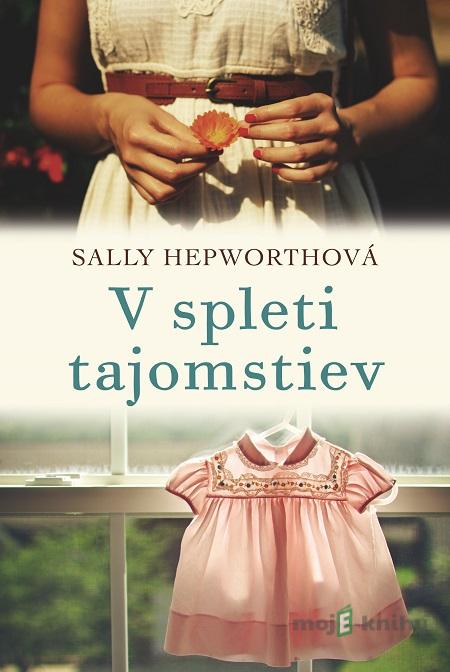 V spleti tajomstiev - Sally Hepworth V spleti tajomstiev - Sally Hepworth