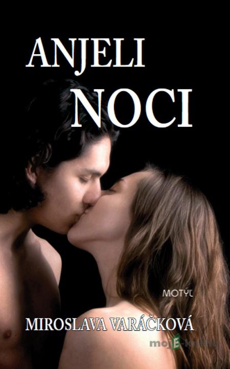 Anjeli noci - Miroslava Varáčková Anjeli noci - Miroslava Varáčková