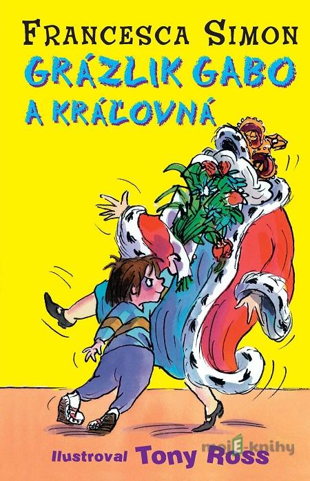 Grázlik Gabo a kráľovná - Francesca Simon Grázlik Gabo a kráľovná - Francesca Simon