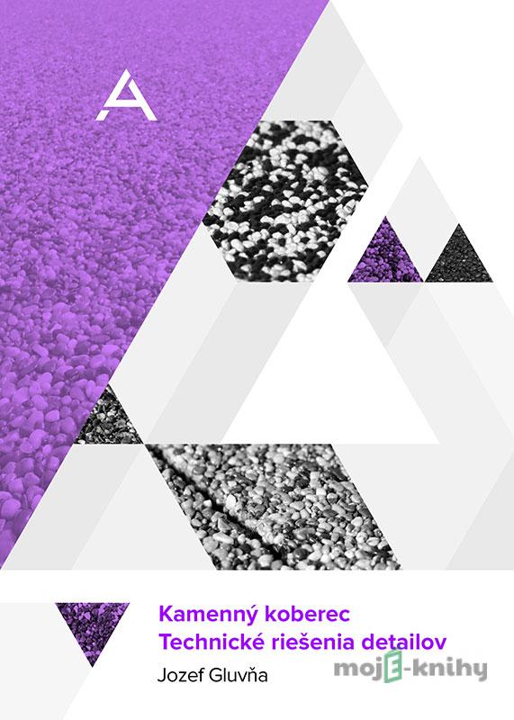 Kamenný koberec - technické riešenia detailov - Jozef Gluvňa Kamenný koberec - technické riešenia detailov - Jozef Gluvňa
