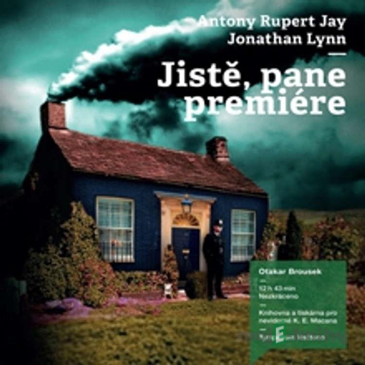 Jistě, pane premiére! - Anthony Rupert Jay,Jonathan Lynn Jistě, pane premiére! - Anthony Rupert Jay,Jonathan Lynn
