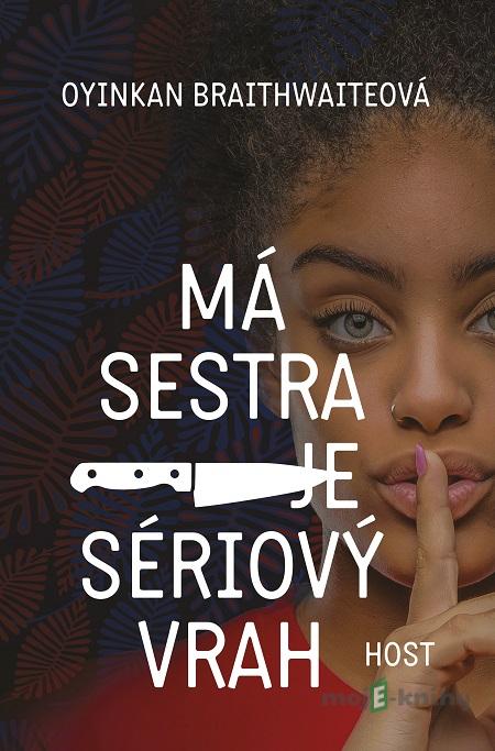 Má sestra je sériový vrah - Oyinkan Braithwaite Má sestra je sériový vrah - Oyinkan Braithwaite