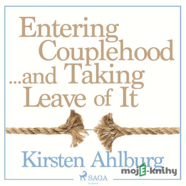 Entering Couplehood...and Taking Leave of It (EN) - Kirsten Ahlburg