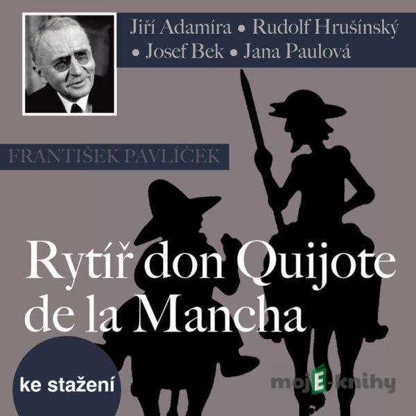 Rytíř don Quijote de la Mancha - František Pavlíček,Ivan Hubač