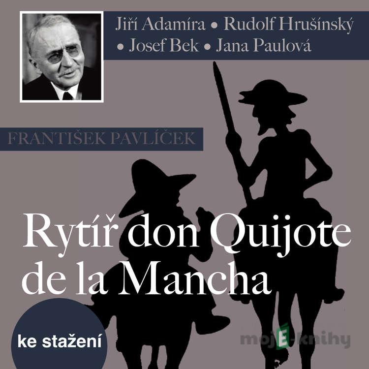 Rytíř don Quijote de la Mancha - František Pavlíček,Ivan Hubač Rytíř don Quijote de la Mancha - František Pavlíček,Ivan Hubač
