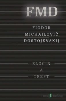 Zločin a trest - Fjodor Michajlovič Dostojevskij