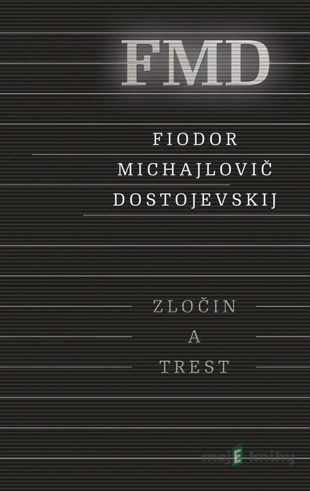 Zločin a trest - Fjodor Michajlovič Dostojevskij Zločin a trest - Fjodor Michajlovič Dostojevskij