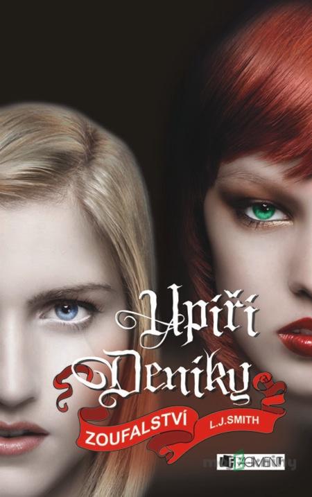 Upíří deníky – Zoufalství - L. J. Smith Upíří deníky – Zoufalství - L. J. Smith