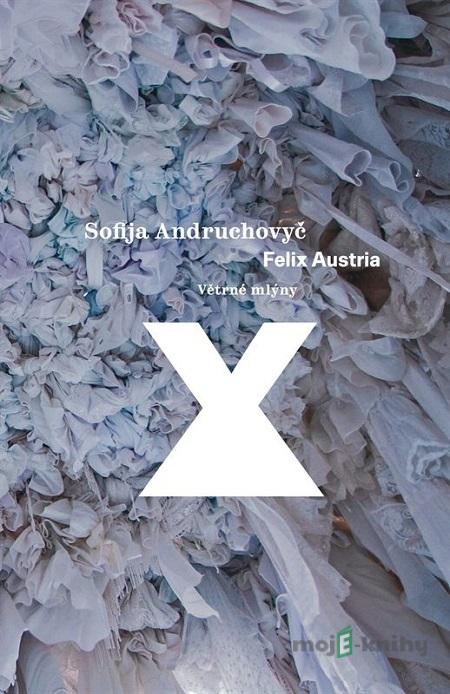 Felix Austria - Sofija Andruchovyč Felix Austria - Sofija Andruchovyč