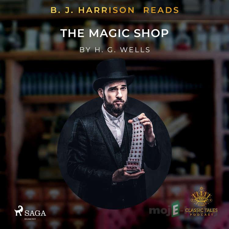 B.J. Harrison Reads The Magic Shop (EN) - H. G. Wells B.J. Harrison Reads The Magic Shop (EN) - H. G. Wells