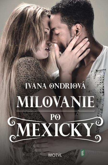 Milovanie po mexicky - Ivana Ondriová Milovanie po mexicky - Ivana Ondriová