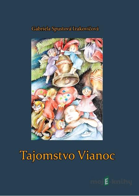 Tajomstvo Vianoc - Gabriela Spustová Izakovičová Tajomstvo Vianoc - Gabriela Spustová Izakovičová