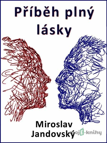 Příběh plný lásky - Miroslav Jandovský Příběh plný lásky - Miroslav Jandovský